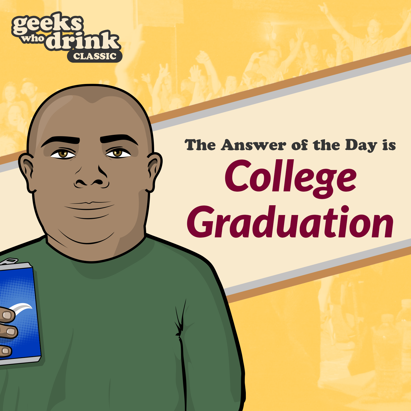 Classic Trivia Answer of the Day 2026-01-18: COLLEGE GRADUATION