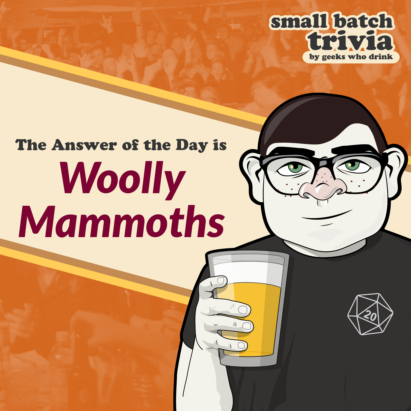 Small Batch Trivia Answer of the Day 2026-01-27: WOOLLY MAMMOTHS