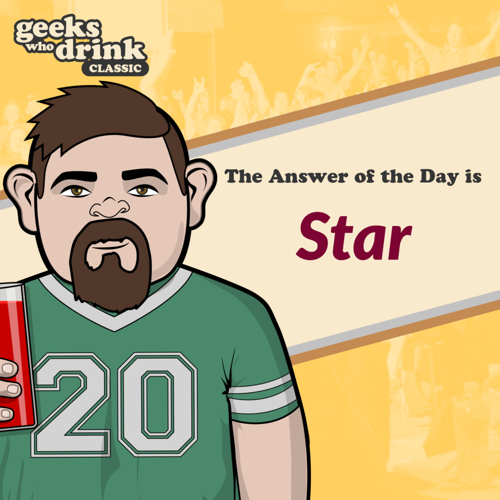 Classic Trivia Answer of the Day 2026-02-08: STAR