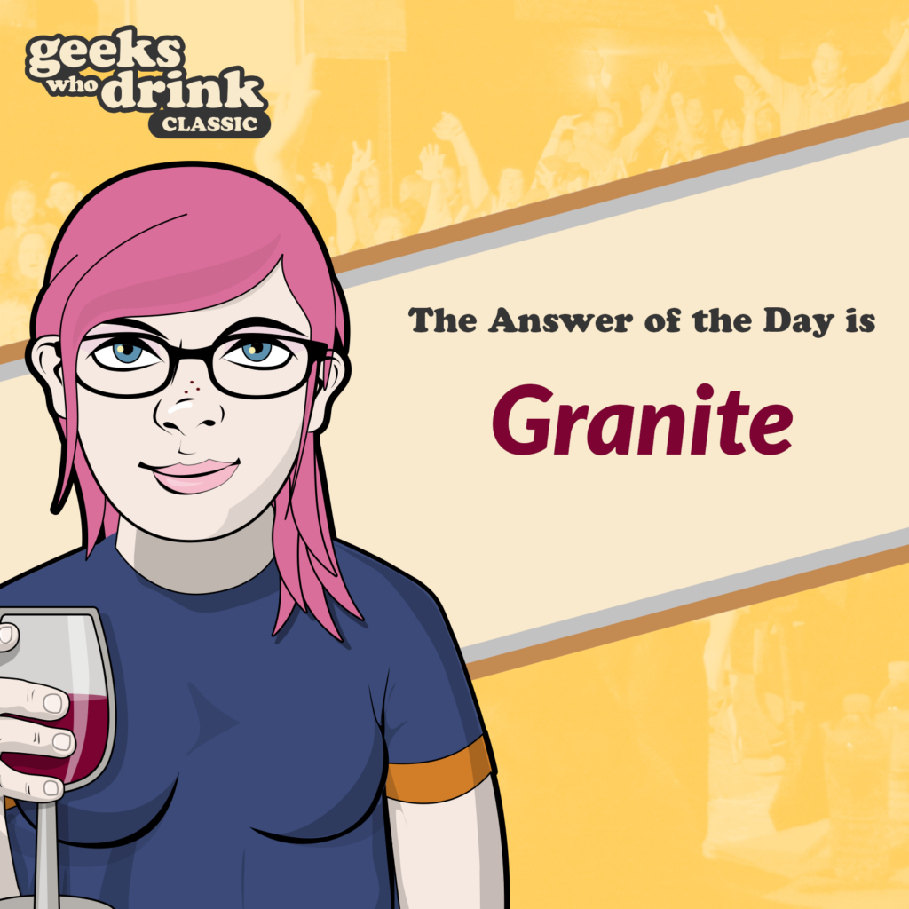 Classic Trivia Answer of the Day 2026-03-11: GRANITE