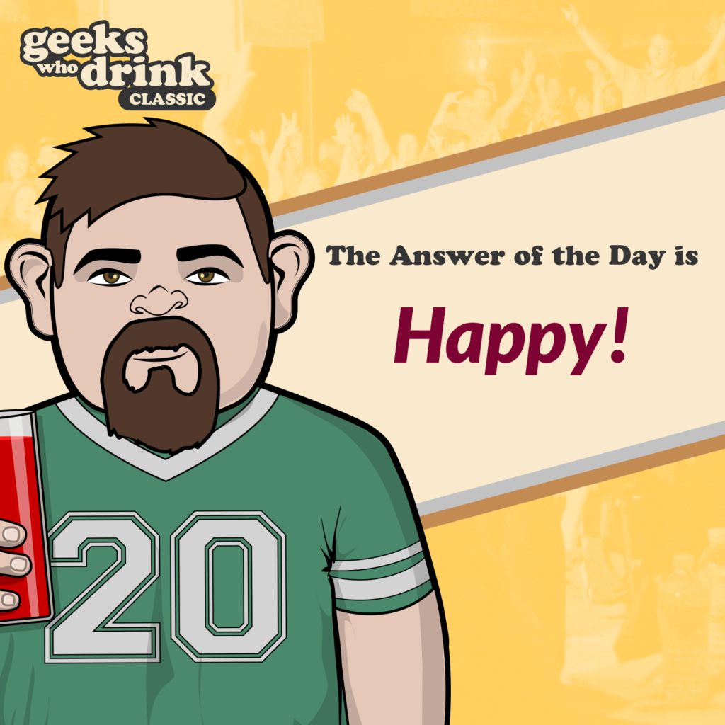 Classic Trivia Answer of the Day 2026-03-23: HAPPY!