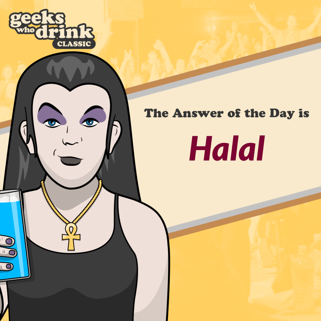 Classic Trivia Answer of the Day 2026-04-20: HALAL