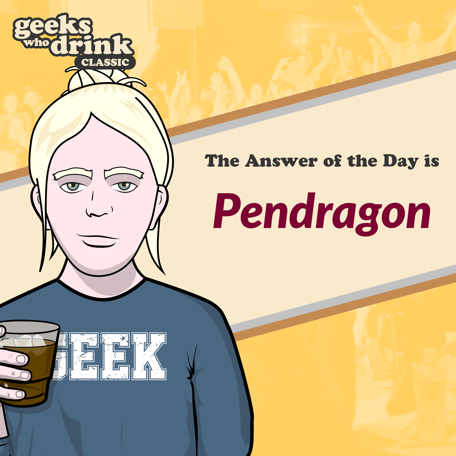 Classic Trivia Answer of the Day 2026-05-06: PENDRAGON