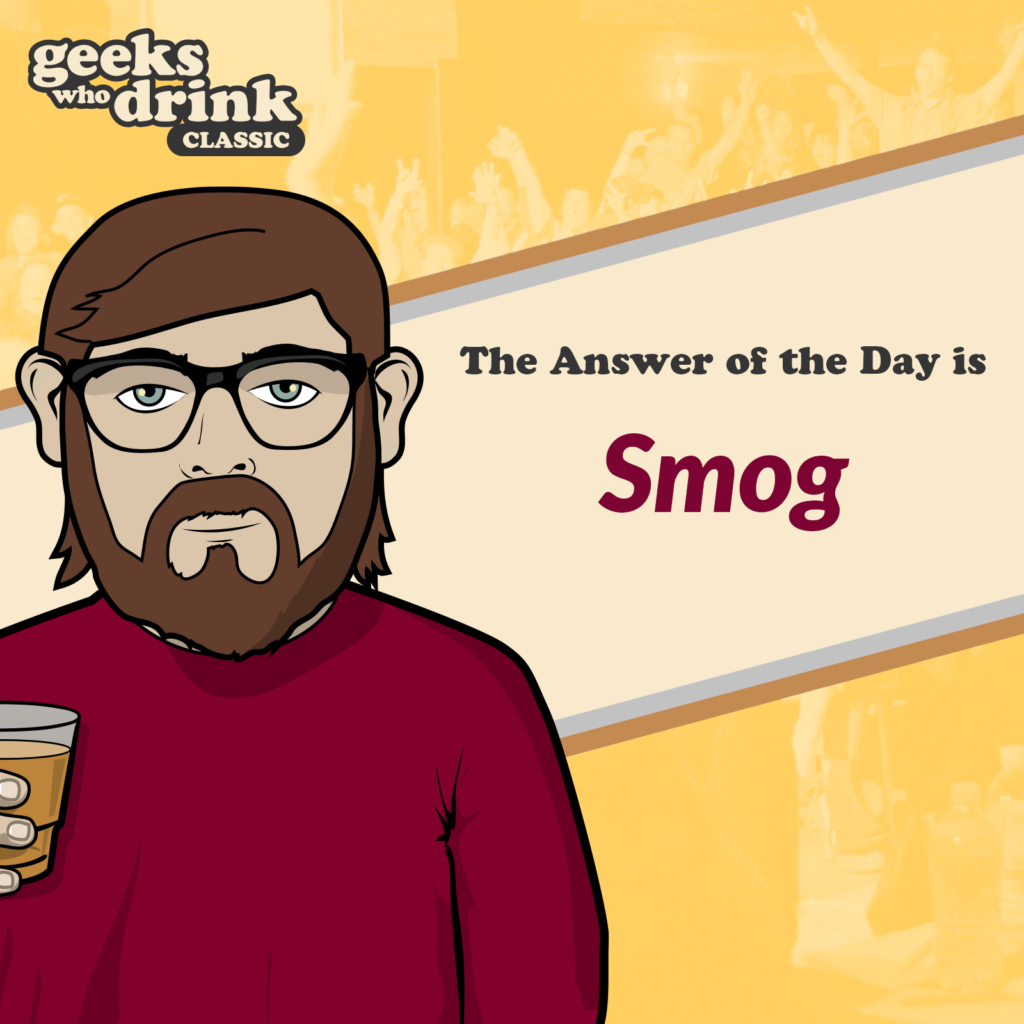 Classic Trivia Answer of the Day 2026-05-25: SMOG