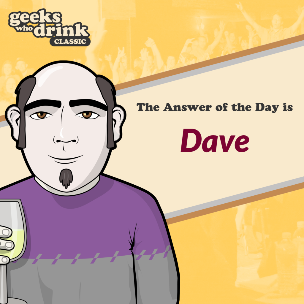 Classic Trivia Answer of the Day 2026-06-02: DAVE