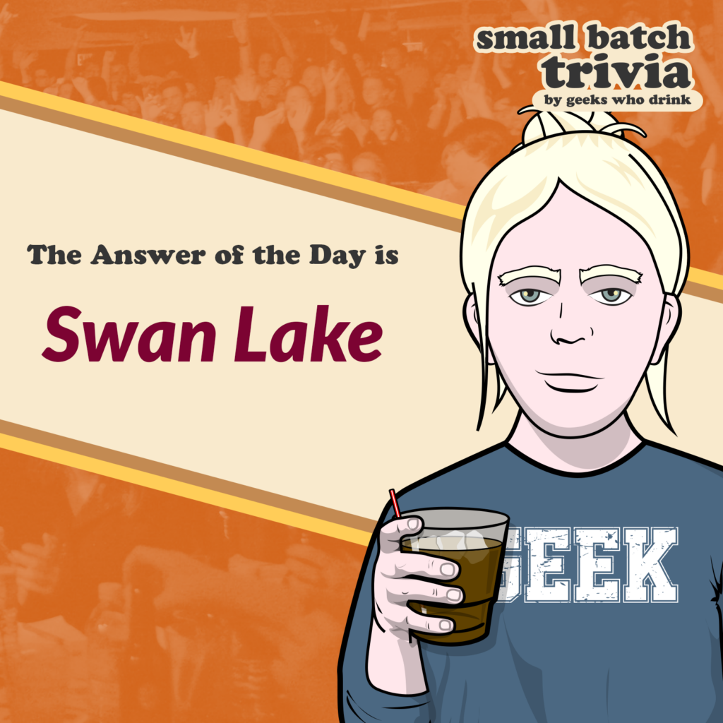 Small Batch Answer of the Day 2026-06-04: SWAN LAKE