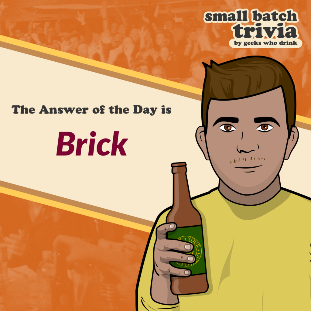 Small Batch Answer of the Day 2026-06-17: BRICK