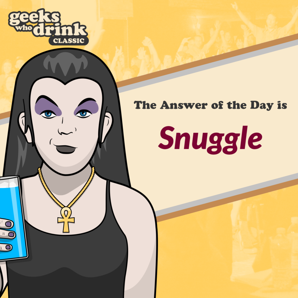 Classic Trivia Answer of the Day 2026-07-02: SNUGGLE