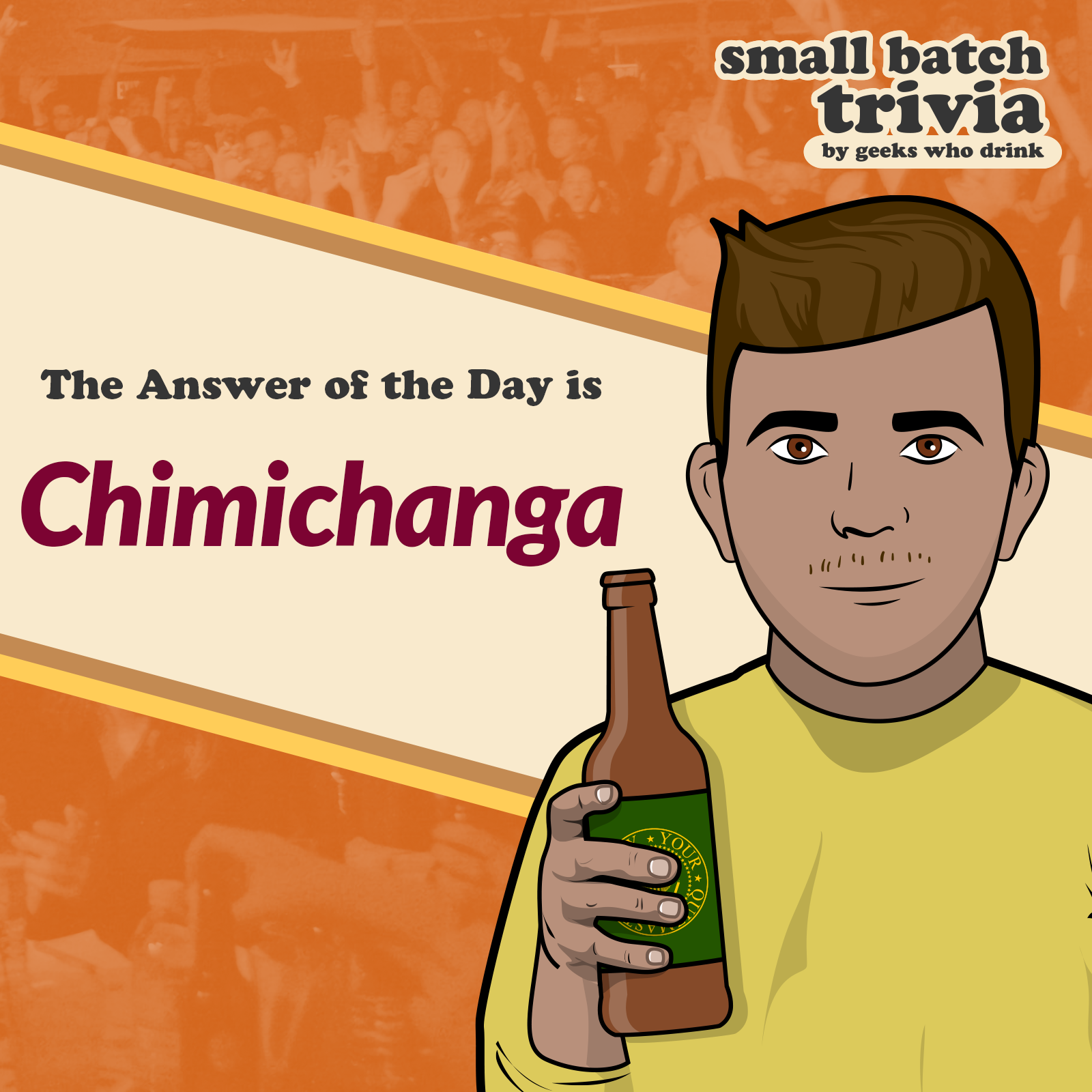 Small Batch Answer of the Day 2026-07-06: CHIMICHANGA