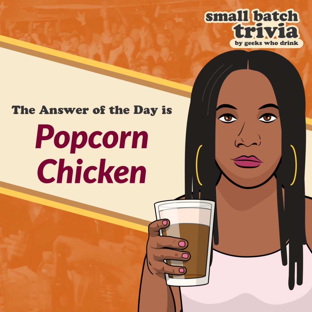 Small Batch Answer of the Day 2026-07-18: POPCORN CHICKEN