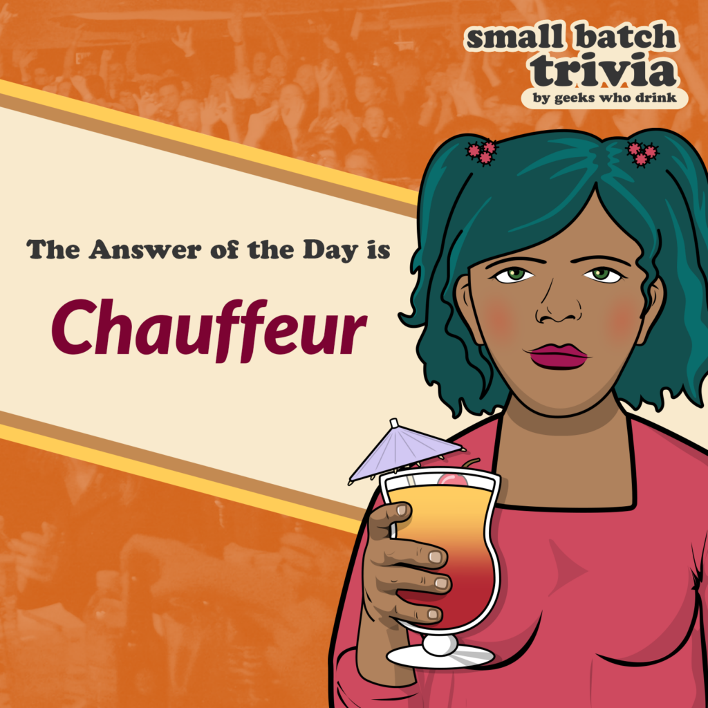 Small Batch Answer of the Day 2026-07-23: CHAUFFEUR