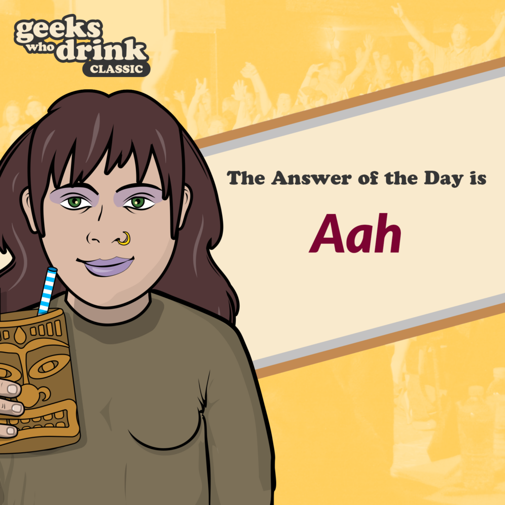 Classic Trivia Answer of the Day 2026-08-05: AAH