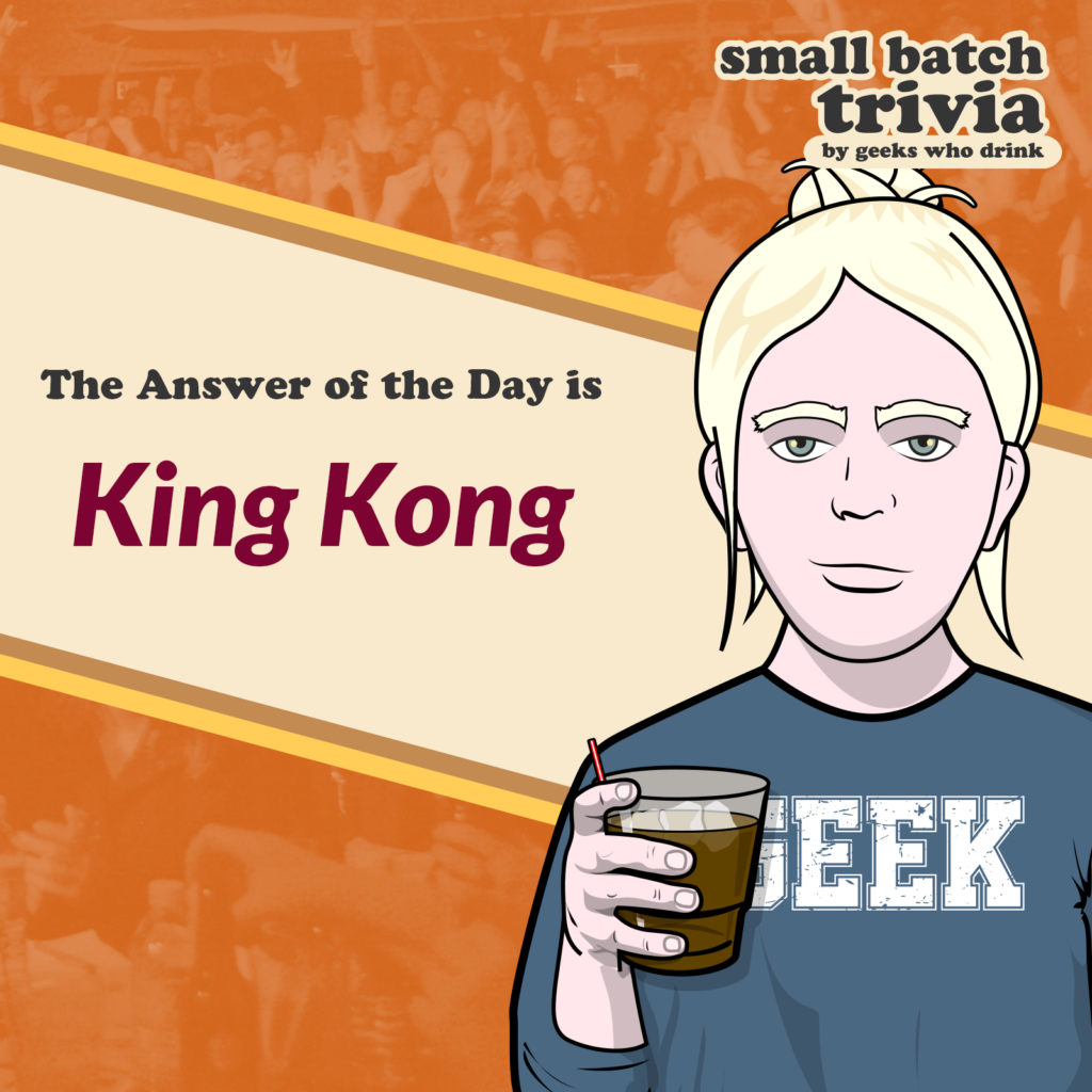 Small Batch Answer of the Day 2026-08-08: KING KONG