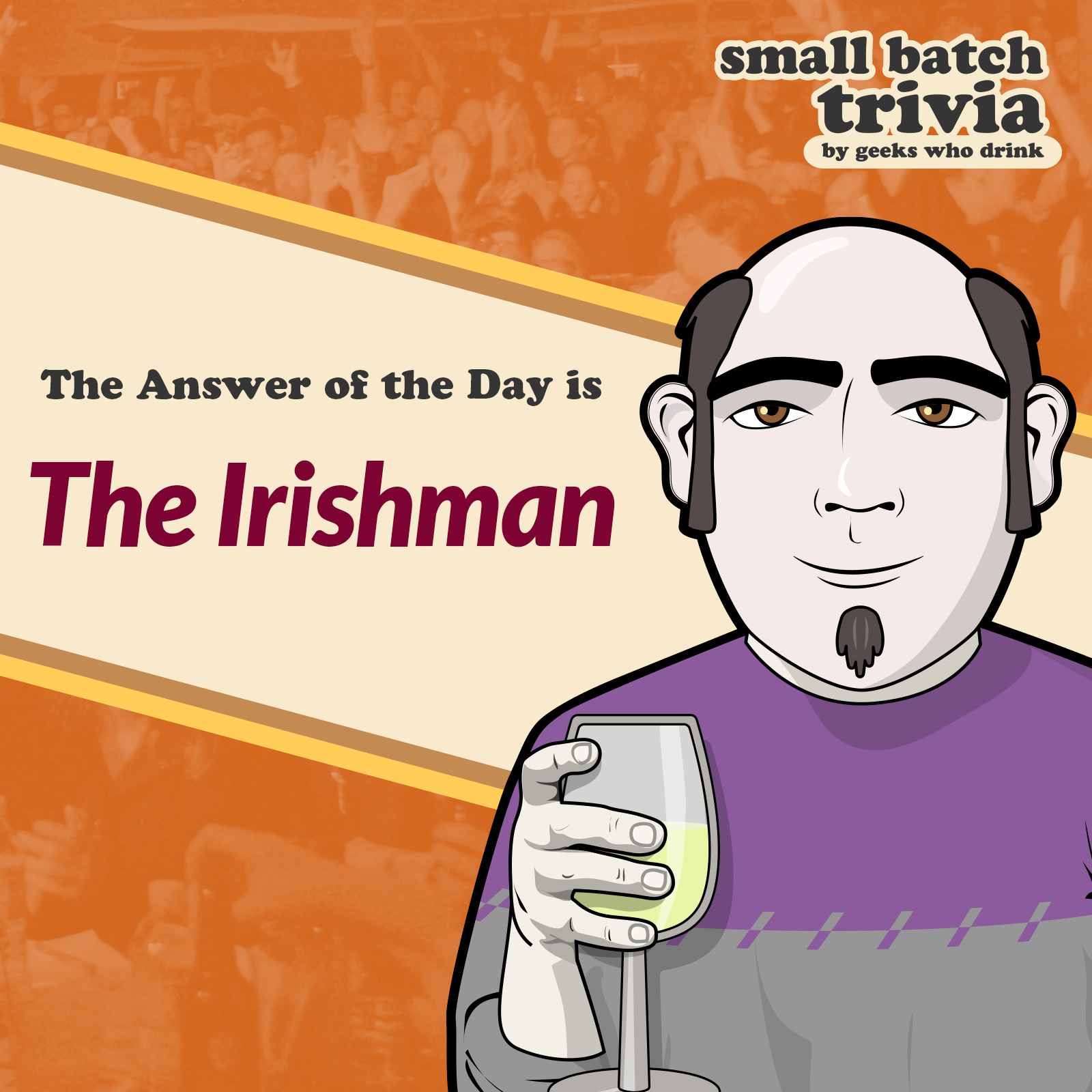 Small Batch Answer of the Day 2026-08-19: THE IRISHMAN