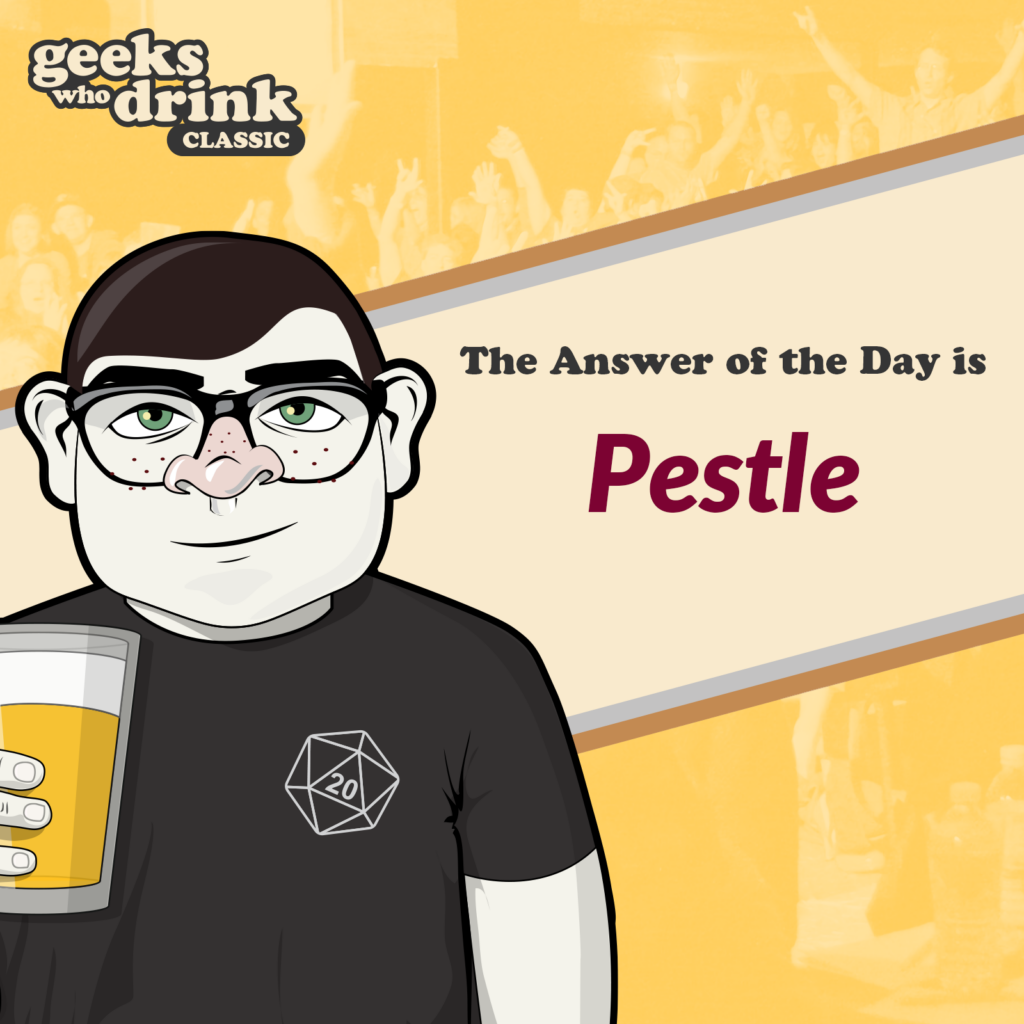 Classic Trivia Answer of the Day 2026-08-22: PESTLE