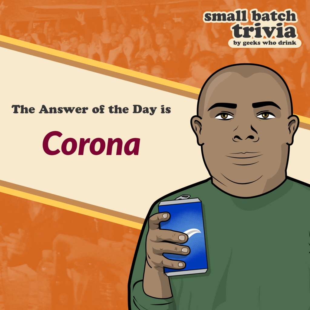 Small Batch Answer of the Day 2026-09-05: Corona
