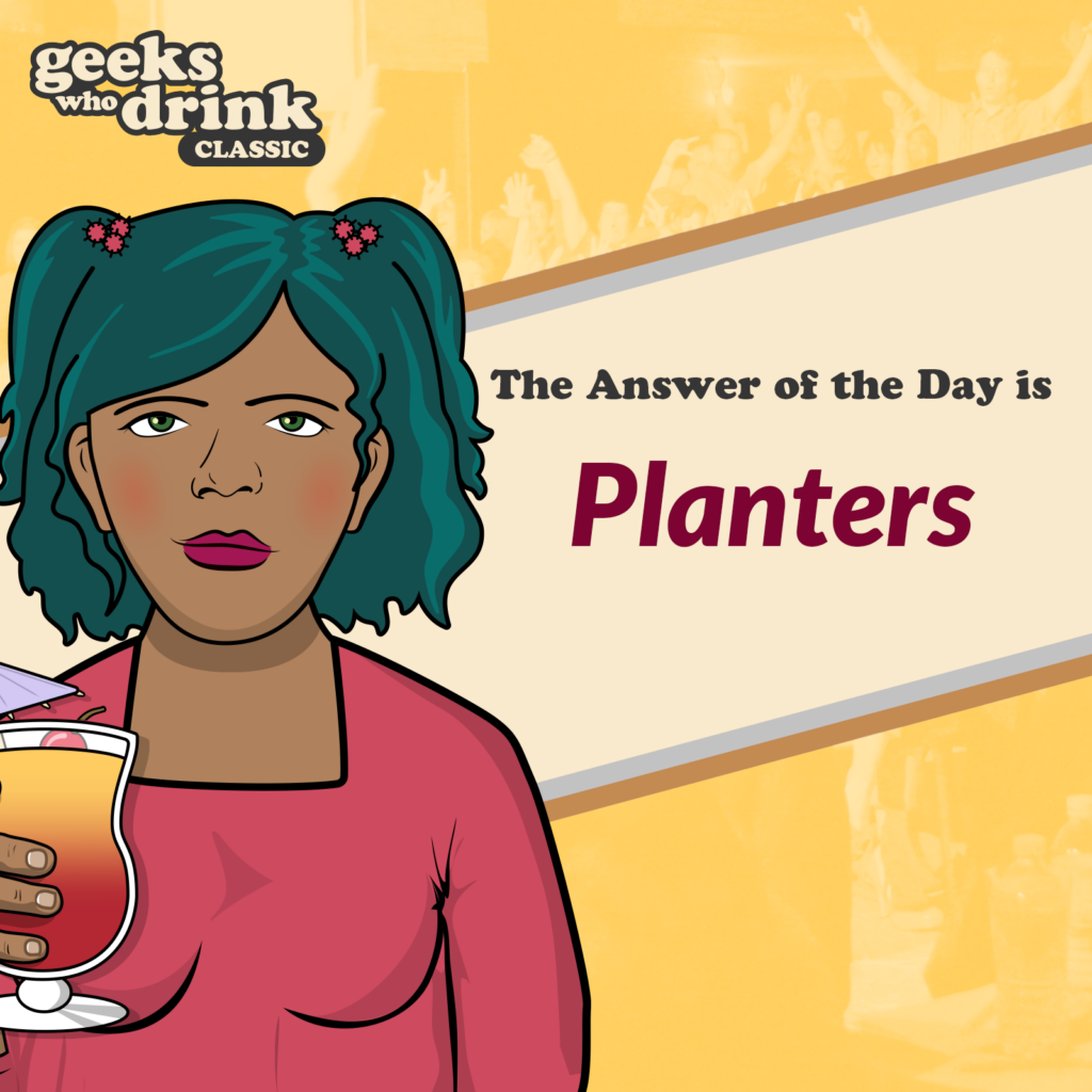 Classic Trivia Answer of the Day 2026-09-06: PLANTERS