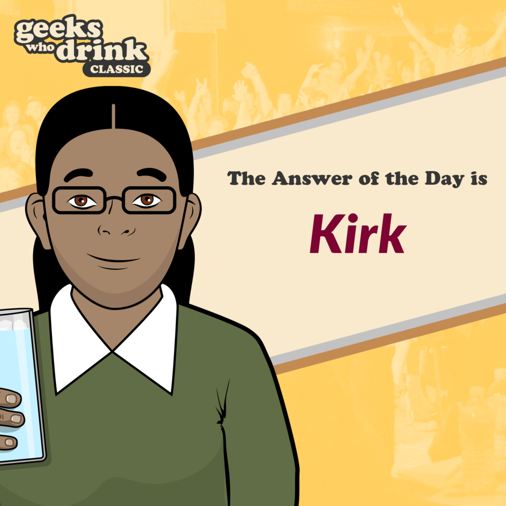 Classic Trivia Answer of the Day 2026-09-14: KIRK