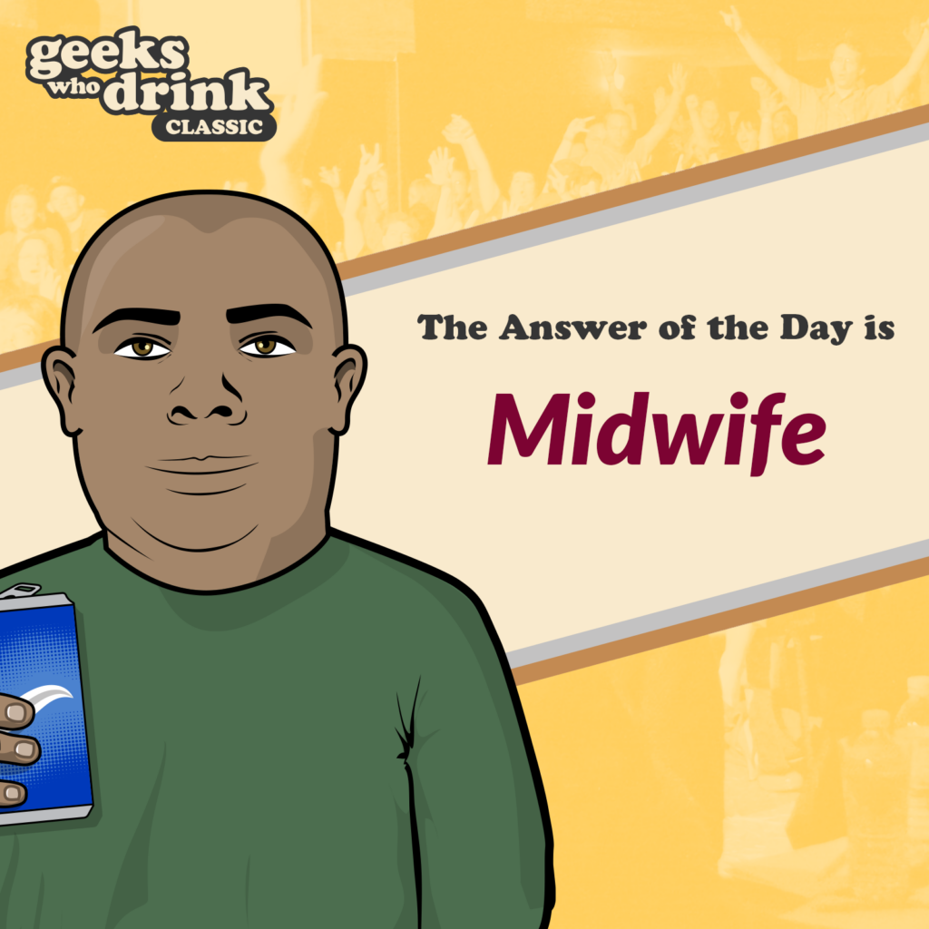 Pub Quiz Answer of the Day 2026-09-23: MIDWIFE