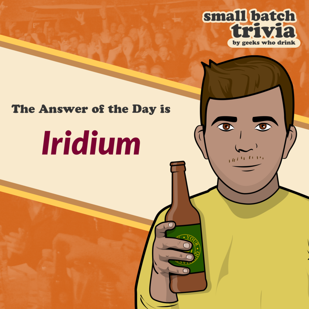 Small Batch Answer of the Day 2026-10-03: IRIDIUM