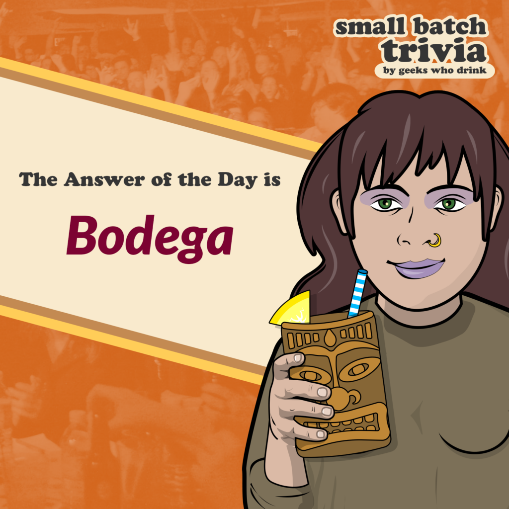 Small Batch Answer of the Day 2026-10-04: BODEGA