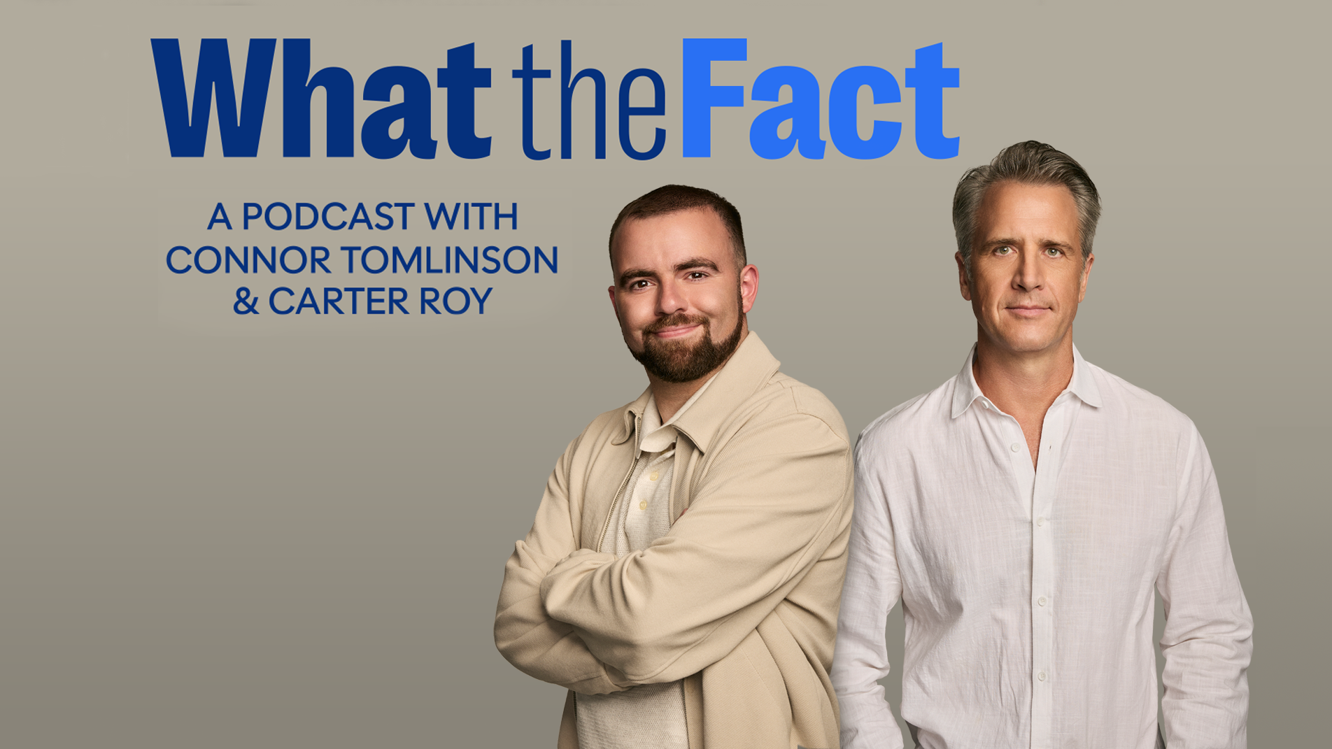 What the Fact A Podcast with Connor Tomlinson and Carter Roy