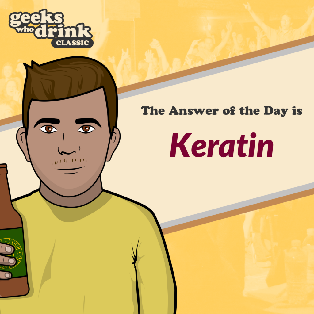 Classic Quiz Answer of the Day 2026-10-21: KERATIN