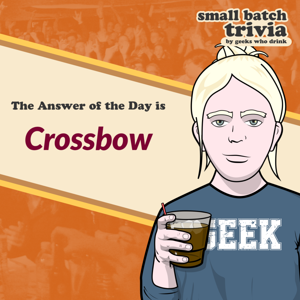Small Batch Answer of the Day 2026-10-24: CROSSBOW