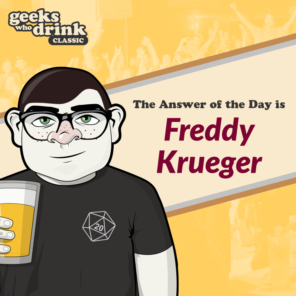 Classic Quiz Answer of the Day 2026-10-31: FREDDY KRUEGER